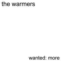 The Warmers : Wanted: More